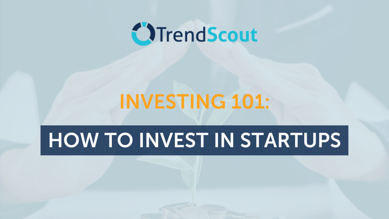 Investing 101: How to Invest in Startups