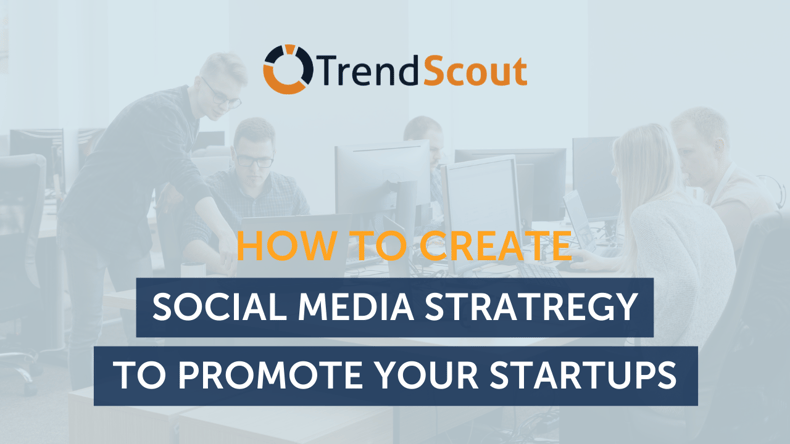 How to a Create Social Media Strategy to Promote Your Startup