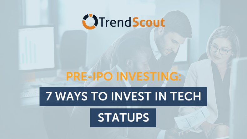 Pre-IPO Investing: 7 Ways to Invest in Tech Startups