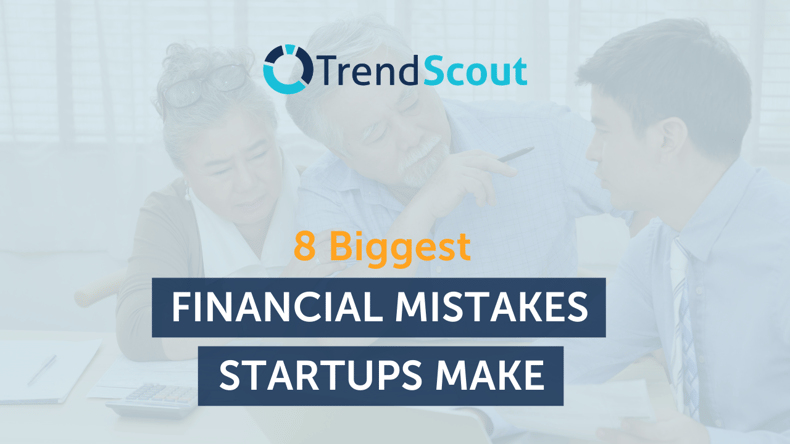 8 Biggest Financial Mistakes Startups Make