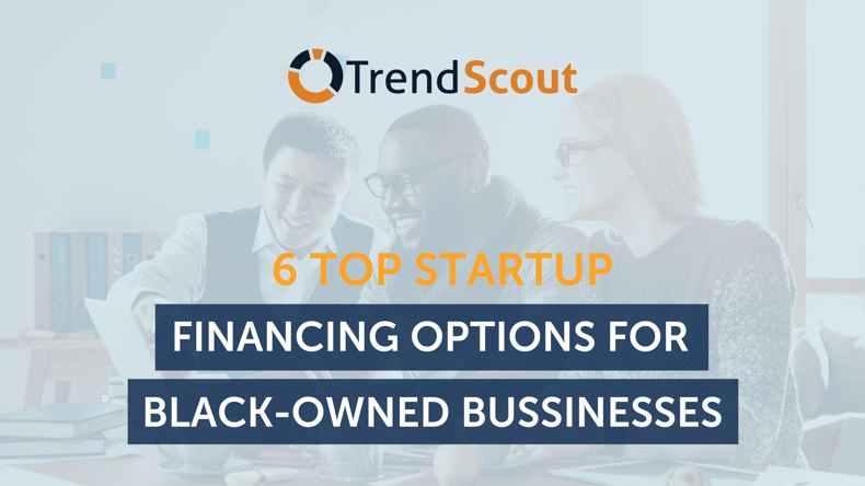 6 Top Startup Financing Options for Black-Owned Businesses