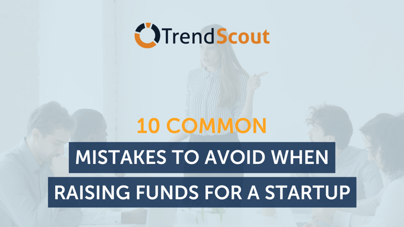 10 Common Mistakes To Avoid When Raising Funds For A Startup