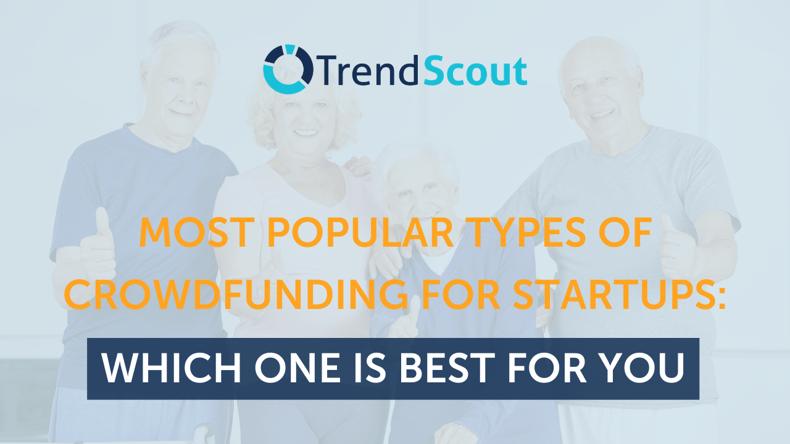 Most Popular Types of Crowdfunding For Startups: Which One Is Best For You